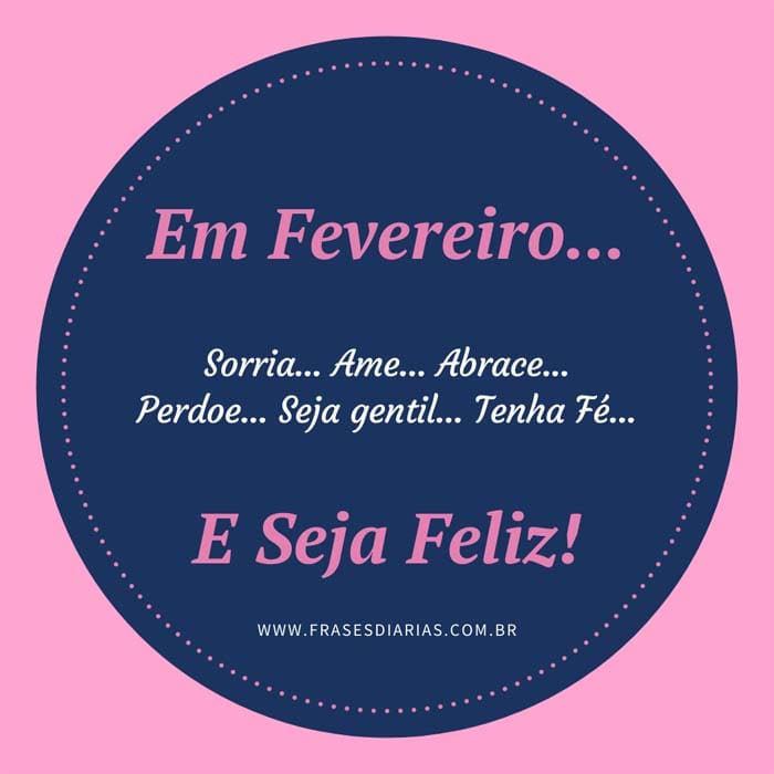 Em Fevereiro... Sorria... Ame...